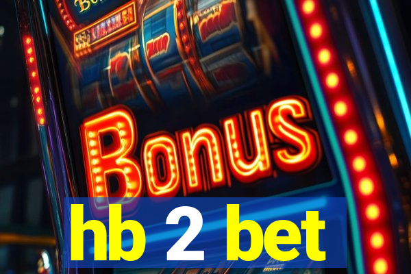 hb 2 bet